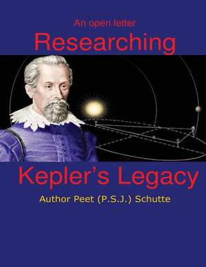 An Open Letter Researching Kepler?s Legacy de Peet (P S. J. ). Schutte