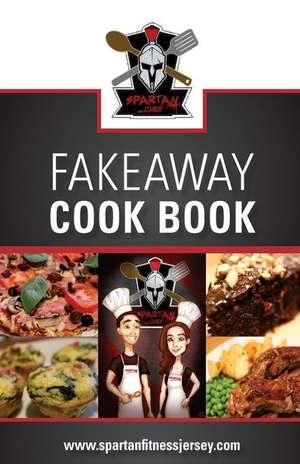 Spartan Chef - Fakeaway Cookbook de Kellie Blondel