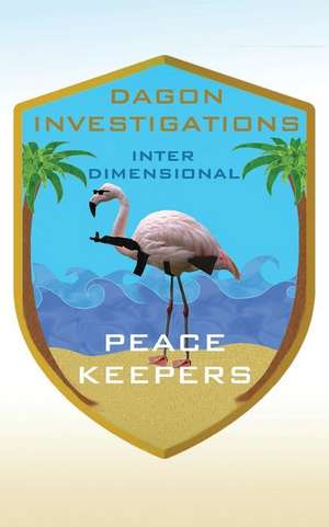 Welcome to Dagon Investigations Inter Dimensional Peacekeepers de Tom Cook