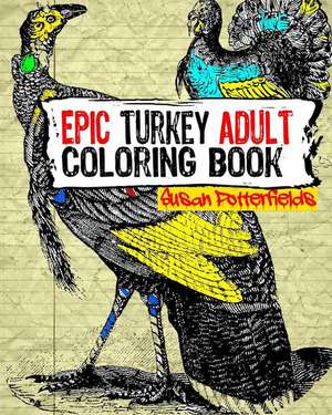 Epic Turkey Adult Coloring Book de Susan Potter Fields