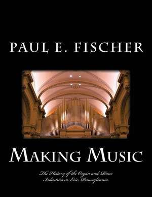 Making Music de Paul E. Fischer