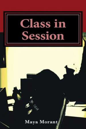 Class in Session de Maya E. Morant