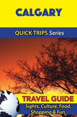 Calgary Travel Guide (Quick Trips Series) de Melissa Lafferty