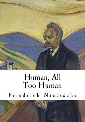 Human, All Too Human de Friedrich Nietzsche