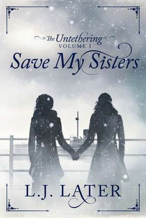 Save My Sisters de L. J. Later