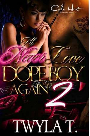 I'll Never Love a Dope Boy Again 2 de Twyla T