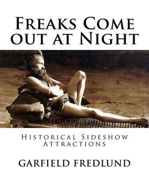 Freaks Come Out at Night de Garfield Fredlund