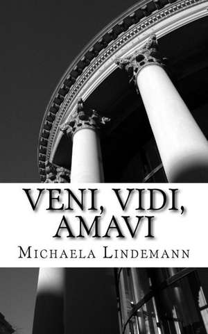 Veni, Vidi, Amavi de Michaela Lindemann