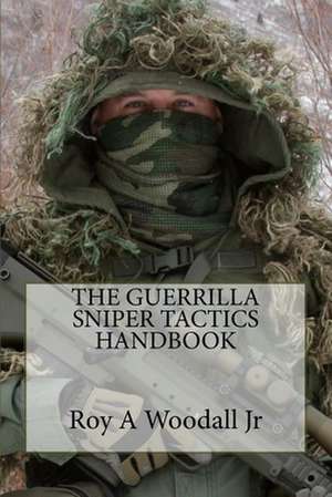 The Guerrilla Sniper Tactics Handbook de Roy a. Woodall Jr