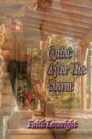 Quiet After the Storm de Faith Loveright