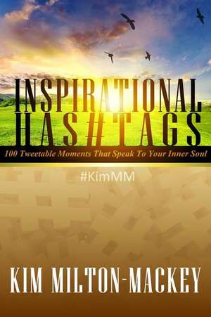 Inspirational Hashtags de Kim Milton-Mackey