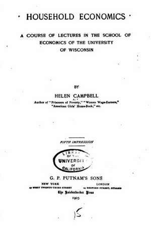 Household Economics, a Course of Lectures in the School of Economics of the University of Wisconsin de Helen Campbell