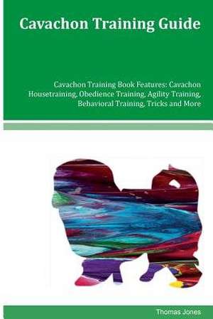 Cavachon Training Guide Cavachon Training Book Features de Thomas Jones