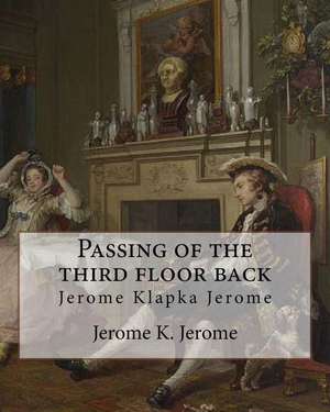 Passing of the Third Floor Back, by Jerome K. Jerome (Classic Books) de Jerome K. Jerome