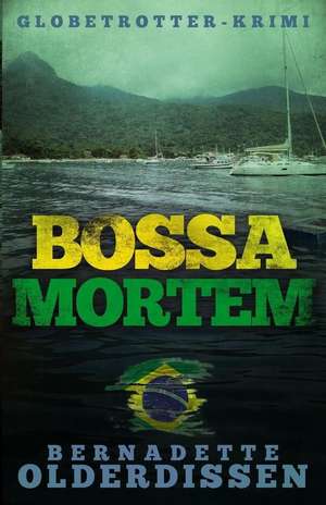 Bossa Mortem: Brasilien-Krimi de Bernadette Olderdissen