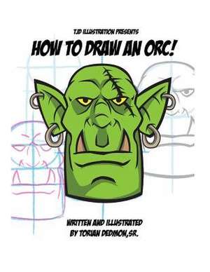 How to Draw an Orc! de Torian Dedmon Sr