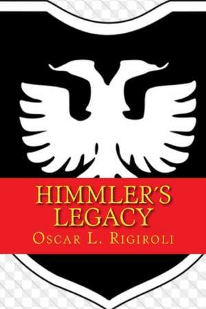 Himmlers Legacy de Rigiroli, MR Oscar Luis