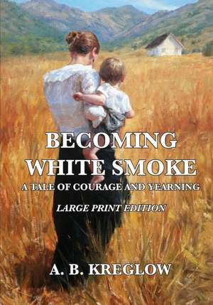 Becoming White Smoke de A. B. Kreglow