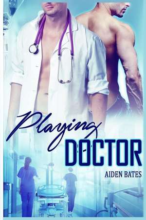 Playing Doctor de Aiden Bates