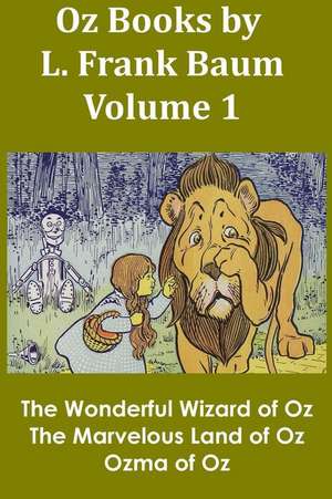 Oz Books by L. Frank Baum, Volume 1 de L. Frank Baum