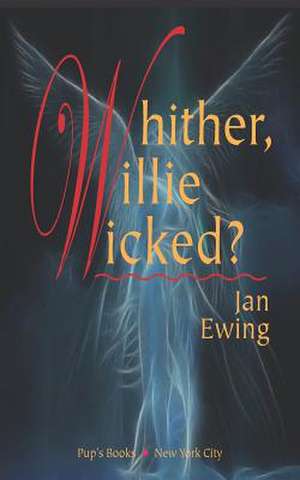 Whither, Willie Wicked? de Jan Ewing