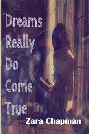 Dreams Really Do Come True de Zara Chapman