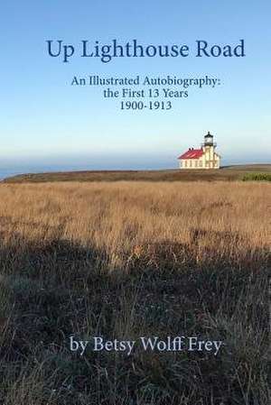 Up Lighthouse Road de Betsy Wolff Frey