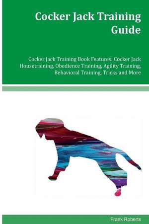 Cocker Jack Training Guide Cocker Jack Training Book Features de Frank Roberts