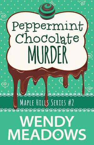 Peppermint Chocolate Murder de Wendy Meadows