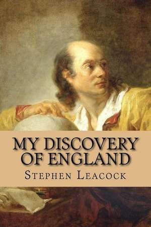 My Discovery of England de Stephen Leacock