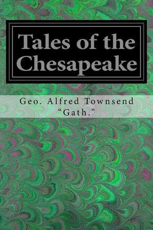 Tales of the Chesapeake de Geo Alfred Townsend "Gath ".