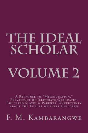 The Ideal Scholar Volume 2 de Festo Michael Kambarangwe