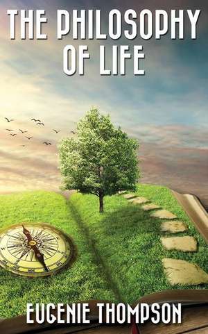 The Philosophy of Life de Eugenie Thompson