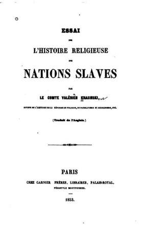 Essai Sur L'Histoire Religieuse Des Nations Slaves de Valerian Krasinski