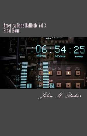 America Gone Ballistic de John M. Rakes