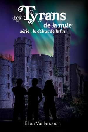 Les Tyrans de La Nuit de Ellen Vaillancourt