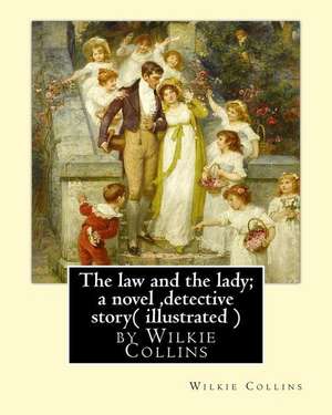 The Law and the Lady; A Novel, by Wilkie Collins, ( Illustrated ) Detective Story de Wilkie Collins