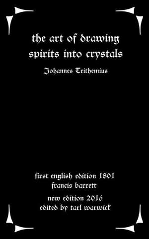 The Art of Drawing Spirits Into Crystals de Johannes Trithemius