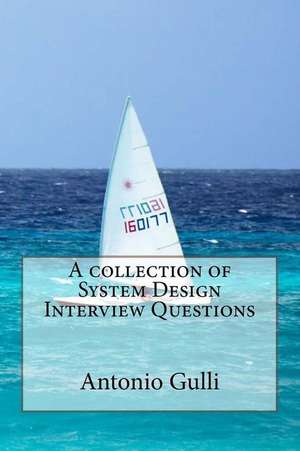 A Collection of System Design Interview Questions de Antonio Gulli