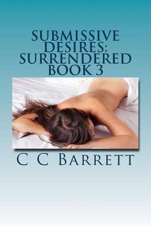 Submissive Desires de C. C. Barrett