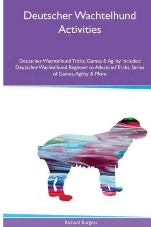 Deutscher Wachtelhund Activities Deutscher Wachtelhund Tricks, Games & Agility. Includes de Richard Burgess