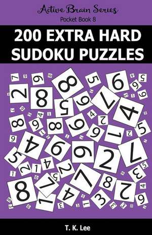 200 Extra Hard Sudoku Puzzles de T. K. Lee