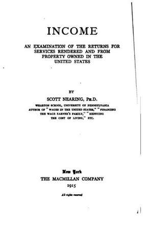 Income, an Examination of the Returns for Services Rendered de Scott Nearing