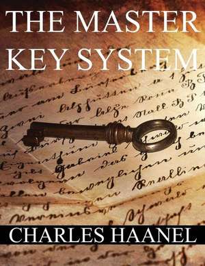 The Masterkey System de Charles Francis Haanel