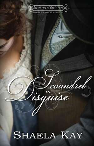 Scoundrel in Disguise de Shaela Kay