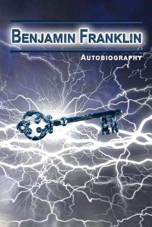 Benjamin Franklin Autobiography de Benjamin Franklin