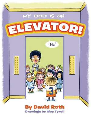 My Dad Is an Elevator de David Roth