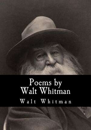 Poems by Walt Whitman de Walt Whitman