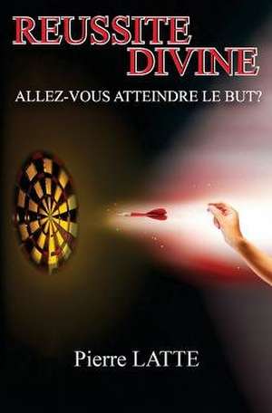 Reussite Divine de Pierre Valentin Latte