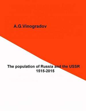 The Population of Russia and the USSR 1515-2015 de A. G. Vinogradov